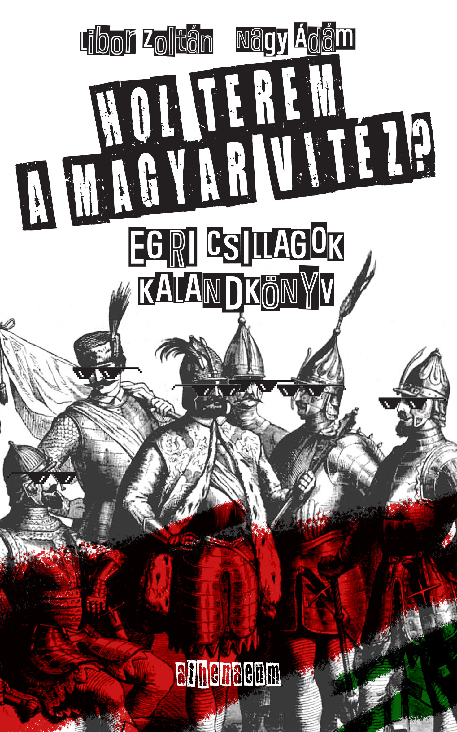 Nagy Ádám - Hol terem a magyar vitéz? - Egri csillagok kalandkönyv [eKönyv: epub, mobi]