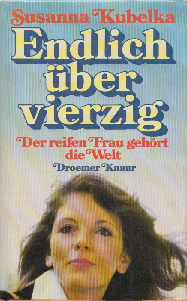 KUBELKA, SUSANNA - Endlich über vierzig [antikvár]
