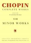 CHOPIN - PADEREWSKI - CHOPIN COMPLETE WORKS XVIII: MINOR WORKS FOR PIANO, EDITOR: PADEREWSKI