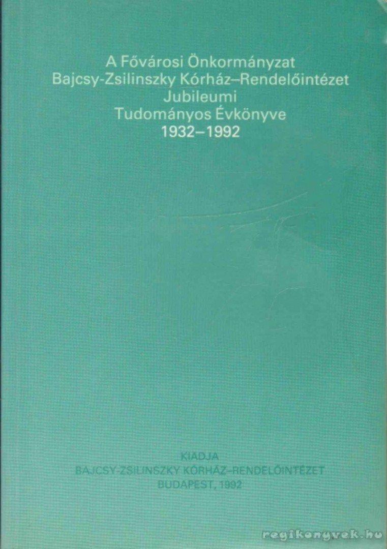 A Fővárosi Önkormányzat Bajcsy-Zsilinszky Kórház-Rendelőintézet Jubileumi Tudományos Évkönyve 1932-1992 [antikvár]
