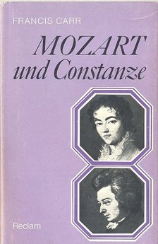 CARR, FRANCIS - Mozart und Constanze [antikvár]