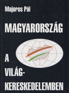Majoros Pál - Magyarország a világkereskedelemben [antikvár]