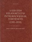 Újszászi Ilona - A szegedi felsőoktatás integrációjának története (1581-2010) [antikvár]