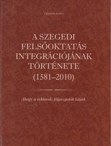 Újszászi Ilona - A szegedi felsőoktatás integrációjának története (1581-2010) [antikvár]