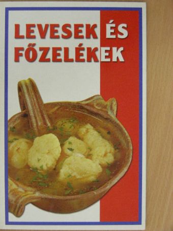 Levesek és főzelékek [antikvár]