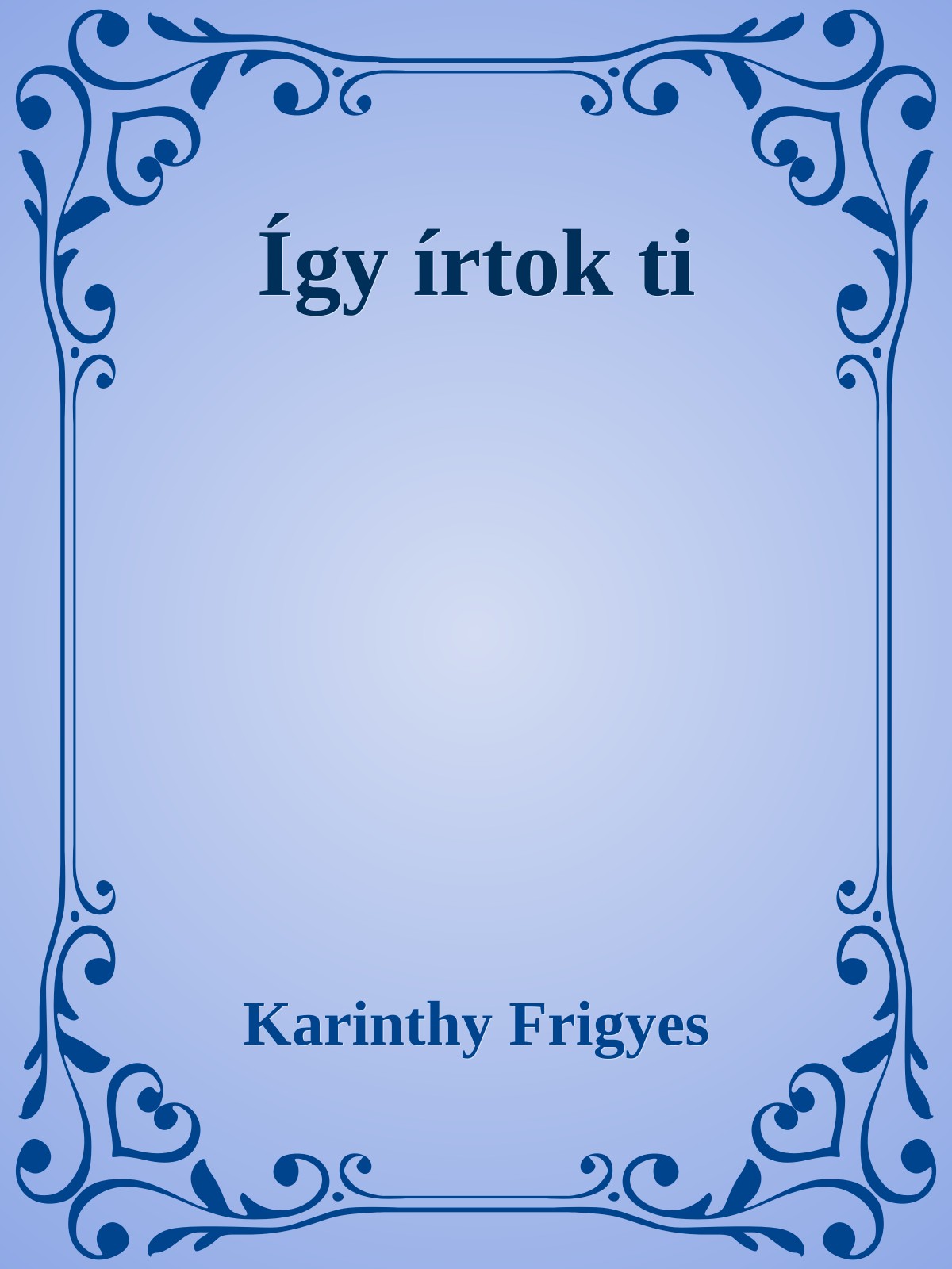 Karinthy Frigyes - Így írtok ti [eKönyv: epub, mobi]
