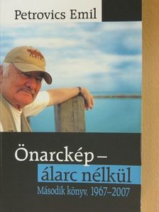 Petrovics Emil - Önarckép - álarc nélkül 1967-2007 [antikvár]