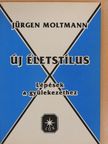 Jürgen Moltmann - Új életstílus [antikvár]