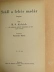 B. S. Aldrich - Száll a fehér madár [antikvár]