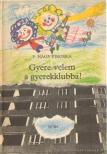 F. Nagy Piroska - Gyere velem a gyerekklubba! [antikvár]