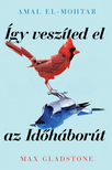 Amal El-Mohtar-Max Gladstone - Így veszíted el az Időháborút