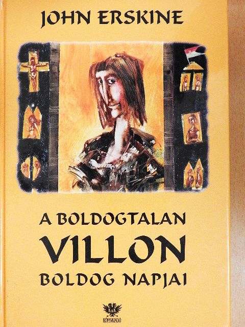 John Erskine - A boldogtalan Villon boldog napjai [antikvár]