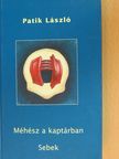 Patik László - Méhész a kaptárban/Sebek [antikvár]