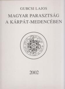 Gubcsi Lajos - Magyar parasztság a Kárpát-medencében [antikvár]