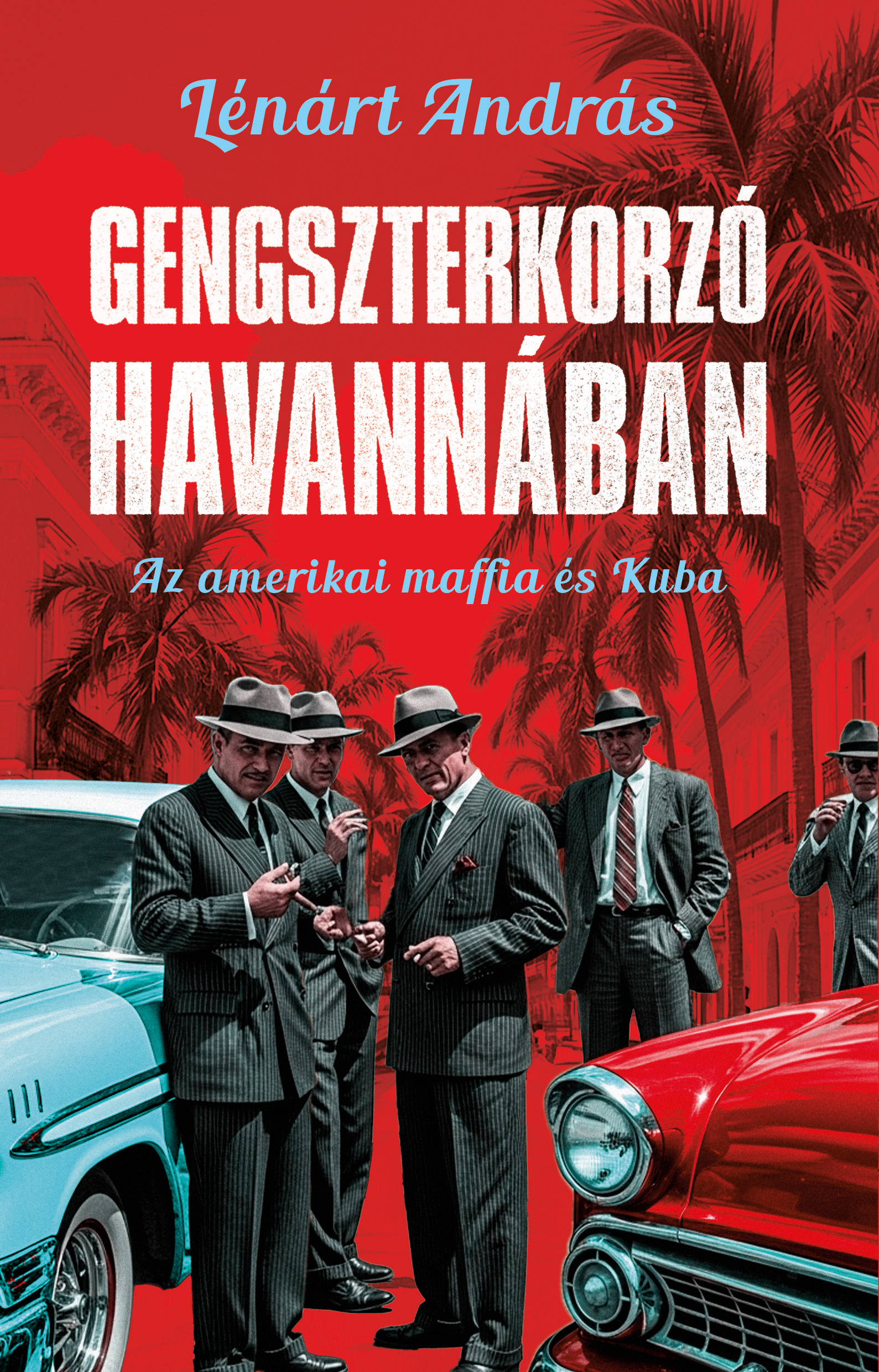 Lénárt András - Gengszterkorzó Havannában [eKönyv: epub, mobi]