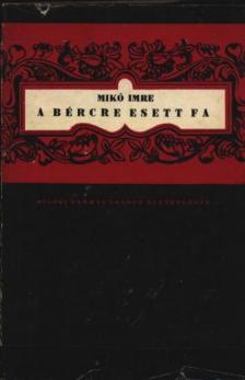 Mikó Imre - A bércre esett fa [antikvár]
