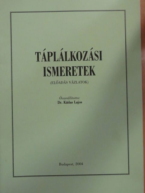 Dr. Kádas Lajos - Táplálkozási ismeretek [antikvár]