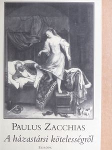 Paulus Zacchias - A házastársi kötelességről [antikvár]