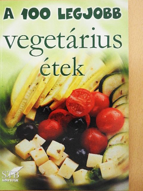 A 100 legjobb vegetárius étek [antikvár]