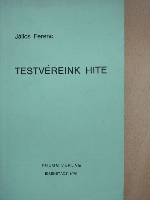 Jálics Ferenc - Testvéreink hite [antikvár]