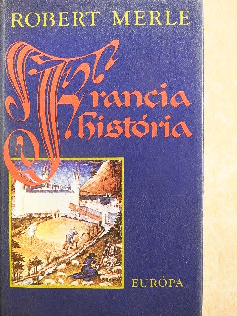 Robert Merle - Francia história [antikvár]