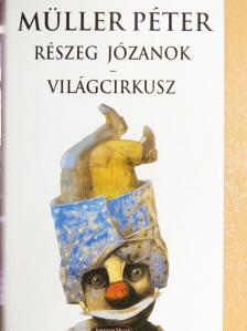 Müller Péter - Részeg józanok/Világcirkusz [antikvár]