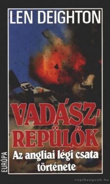 LEN DEIGHTON - Vadászrepülők [antikvár]
