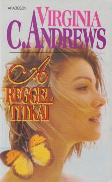 ANDREWS, VIRGINIA C. - A reggel titkai [antikvár]