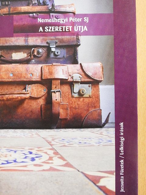 Nemeshegyi Péter SJ - A szeretet útja [antikvár]