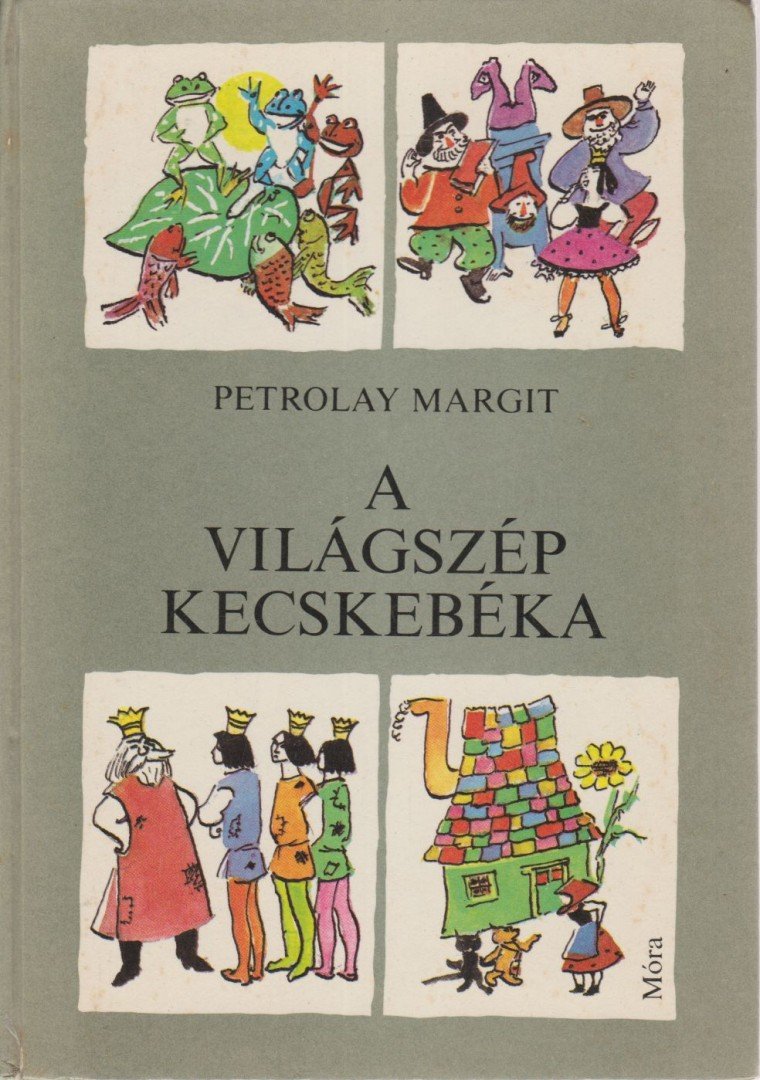 Petrolay Margit - A világszép kecskebéka [antikvár]