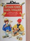 Játékok fűből, fából, virágból [antikvár]
