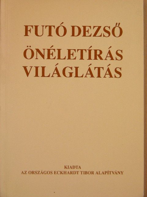 Futó Dezső - Önéletírás, világlátás [antikvár]
