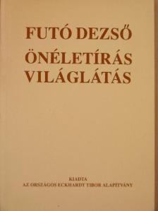 Futó Dezső - Önéletírás, világlátás [antikvár]