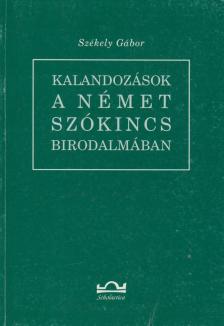Székely Gábor - Kalandozások a német szókincs birodalmában [antikvár]