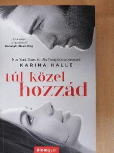 Karina Halle - Túl közel hozzád [antikvár]