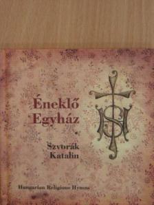 Szvorák Katalin - Éneklő egyház [antikvár]