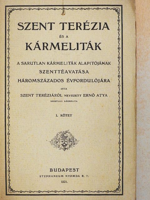Ernő atya - Szent Terézia és a kármeliták I. (töredék) [antikvár]