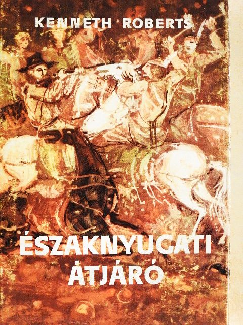 Kenneth Roberts - Északnyugati átjáró [antikvár]