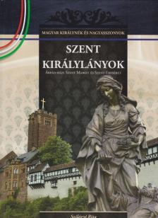 Szilágyi Rita - Szent királylányok [antikvár]