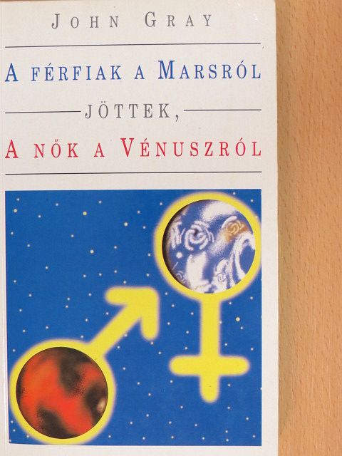 John Gray - A férfiak a Marsról jöttek, a nők a Vénuszról [antikvár]