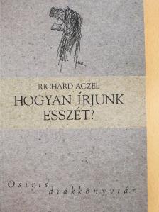 Richard Aczel - Hogyan írjunk esszét? [antikvár]