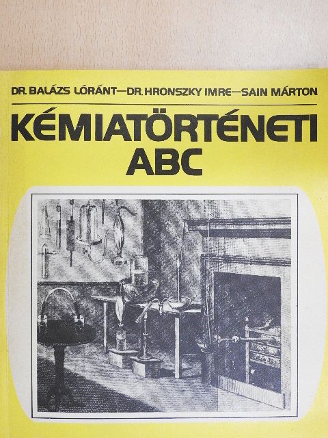 Dr. Balázs Lóránt - Kémiatörténeti ABC [antikvár]