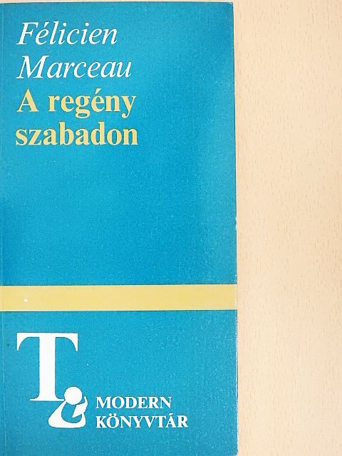 Félicien Marceau - A regény szabadon [antikvár]