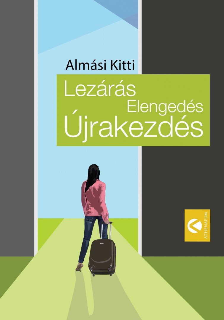 Almási Kitti - Lezárás, Elengedés, Újrakezdés [antikvár]