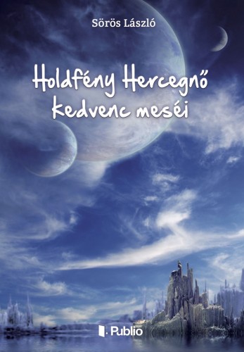 Sörös László - Holdfény Hercegnő kedvenc meséi [eKönyv: epub, mobi]