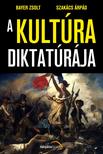 Bayer Zsolt - Szakács Árpád - A kultúra diktatúrája