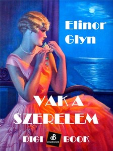 Glyn, Elinor - Vak a szerelem [eKönyv: epub, mobi]