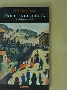 Széki Soós János - Holttengeri idők [antikvár]