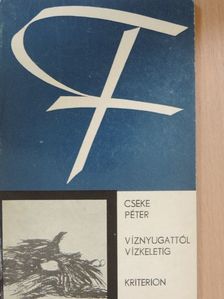 Cseke Péter - Víznyugattól vízkeletig [antikvár]