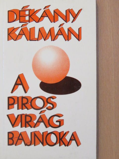 Dékány Kálmán - A piros virág bajnoka [antikvár]